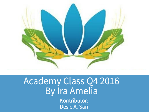 Academy Class Q4 2016 oleh Ira Amelia