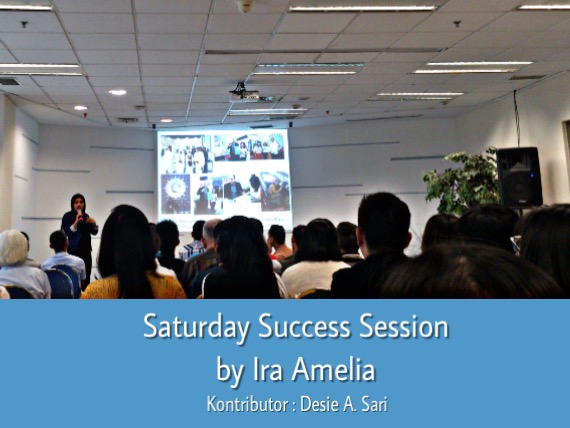 Saturday Success Session 1 April 2017 by Ira Amelia