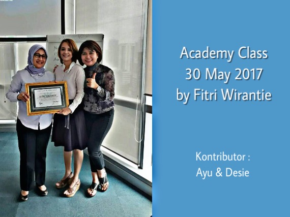 Academy Class 30 May 2017 by Fitri Wirantie