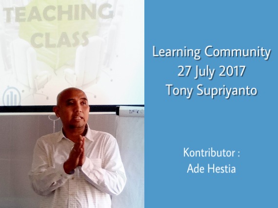 Learning Community – Tony Supriyanto
