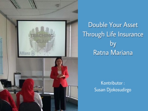 Double Your Asset Through Life Insurance by Ratna Mariana