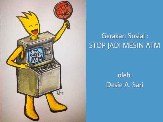 Gerakan Sosial : STOP JADI MESIN ATM !