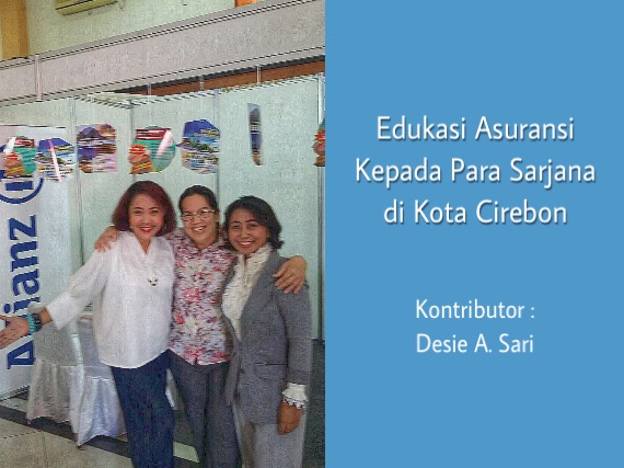 Edukasi Asuransi Kepada Para Sarjana di Kota Cirebon