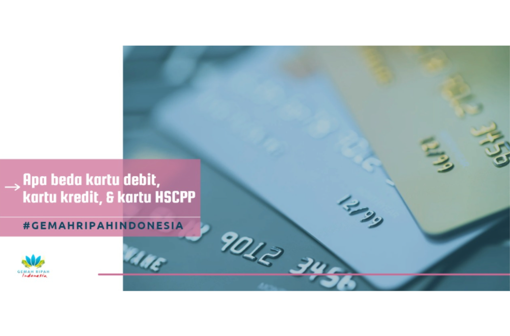 Apa Perbedaan Kartu Kredit, Kartu Debit & Kartu HSCPP?